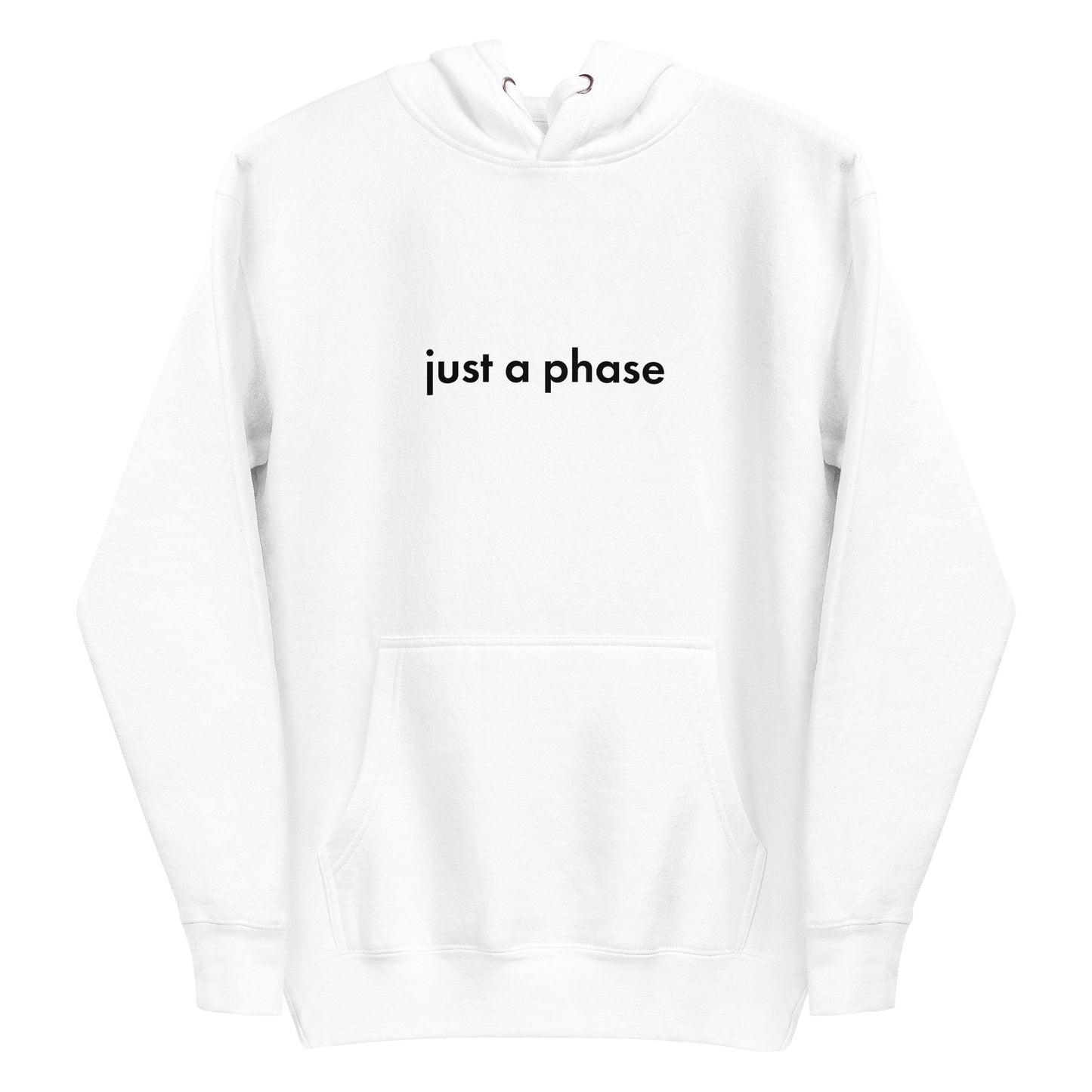 JUST A PHASE HOODIE - WHITE